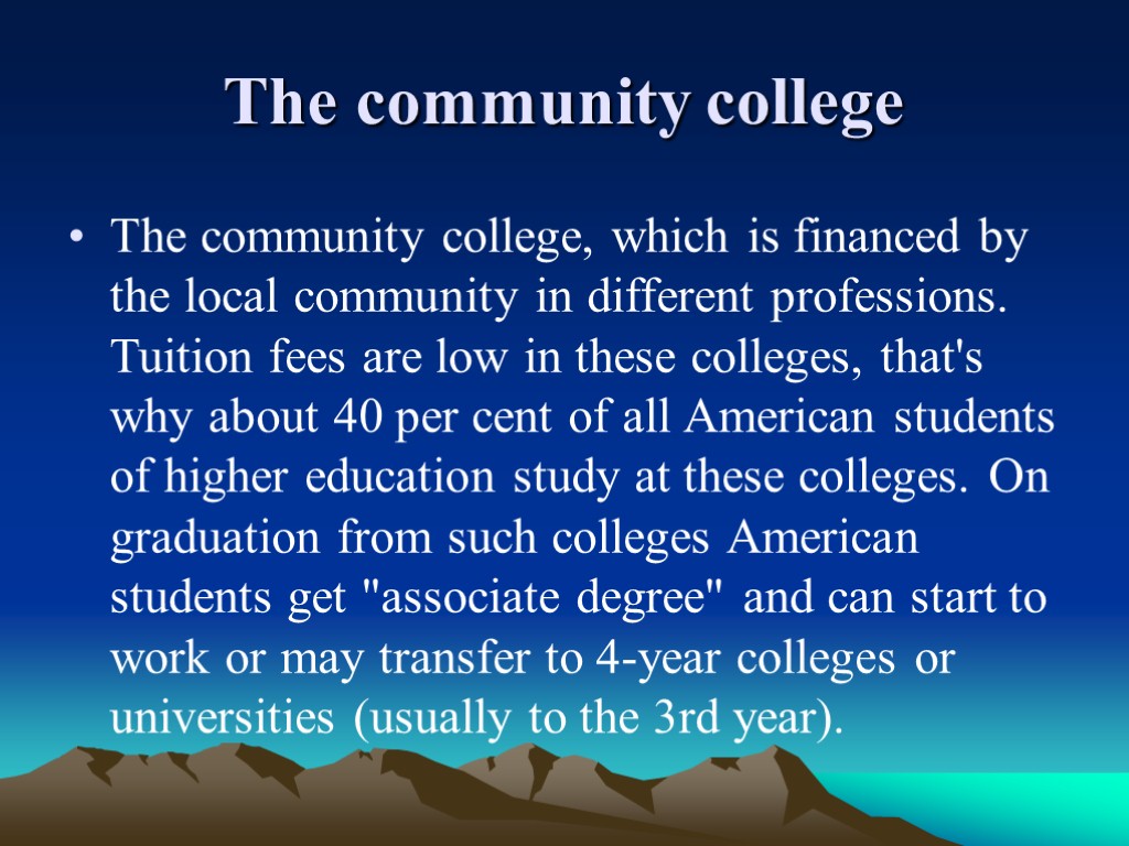 The community college The community college, which is financed by the local community in